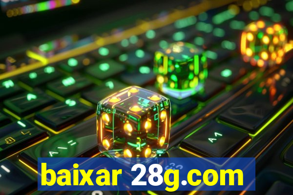 baixar 28g.com